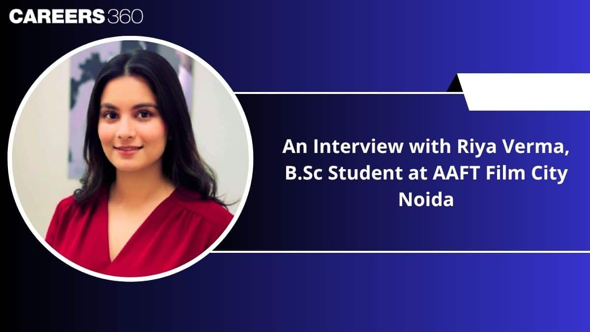 An Interview with Riya Verma, B.Sc Student at AAFT Film City Noida